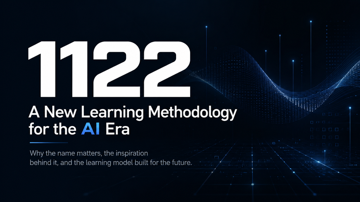1122: Why We Are Building a New Learning Methodology for the AI Era